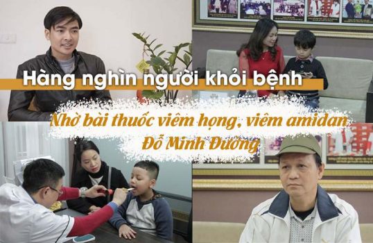 Hàng nghìn người đã khỏi bệnh nhờ bài thuốc viêm họng, viêm amidan Đỗ Minh