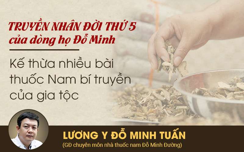 Lương y, bác sĩ Đỗ Minh Tuấn - truyền nhân đời thứ 5 dòng họ Đỗ Minh