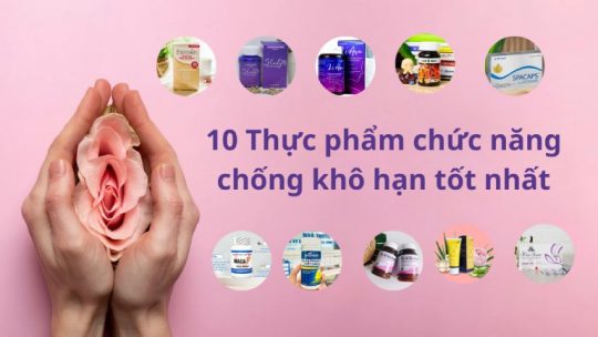 Thực phẩm chức năng chống khô hạn cho phụ nữ tốt nhất